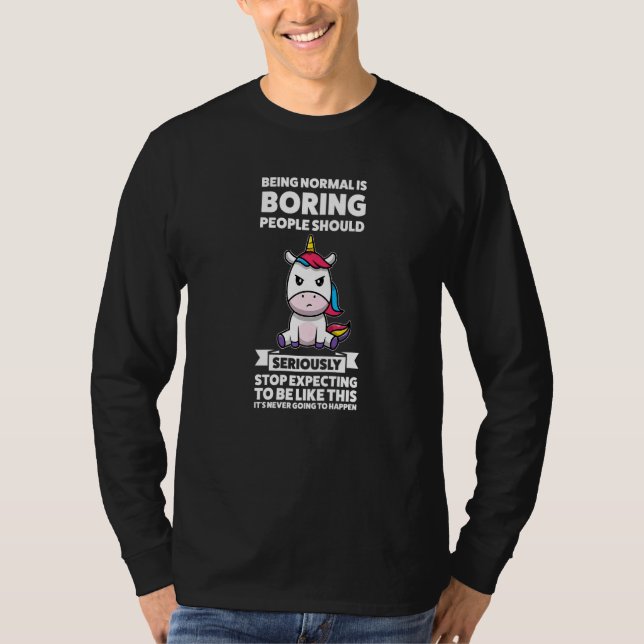 Camiseta Being Normal Is Boring People Should Stop Unicorn  (Frente)