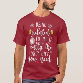 Camiseta Being Related To Me Funny Christmas Family Xmas