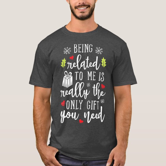 Camiseta Being Related To Me Funny Christmas Family Xmas (Frente)