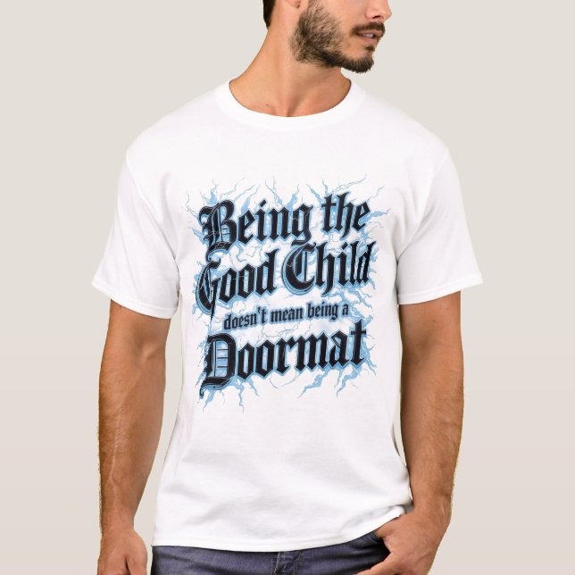 Camiseta Being The Good Child Doesn't Mean Being A Doormat (Frente)