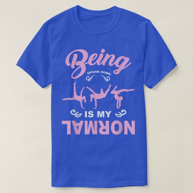 Camiseta Being Upside Down In My Normal Gymnastics Coach Gy (Frente do Design)