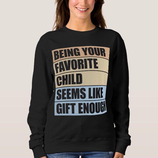 Camiseta Being Your Favorite Child Seems Like Gift Enough (Frente)
