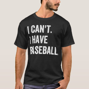 Camiseta Beisebol não posso ter beisebol