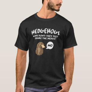 Camiseta Bela Hedgehog Hedgehogs Por que eles simplesmente 