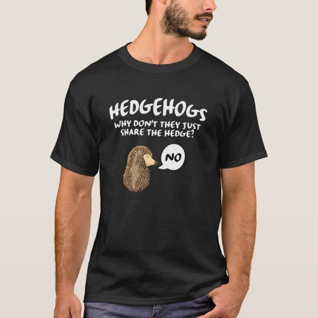 Camiseta Bela Hedgehog Hedgehogs Por que eles simplesmente  (Frente)