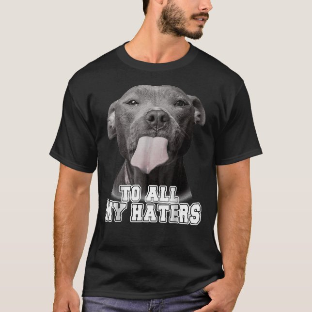 Camiseta Bela Pitbull Para Todos Os Meus Odiadores Cachorro (Frente)