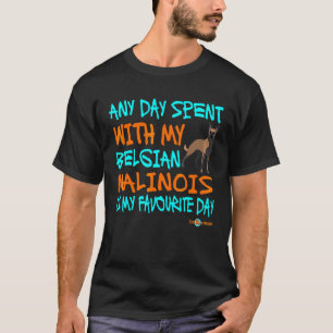 Camiseta Belgian Malinois  Any Day Spent With My Malinois
