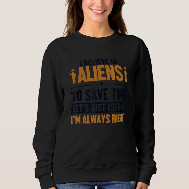 Camiseta Believe In Aliens Let's Assume I'm Right UFO Alien (Frente)