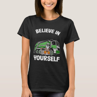 Camiseta Believe In Yourself Trash Garbage Truck Driver Rac