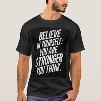 Camiseta Believe in yourself: you are stronger than you thi