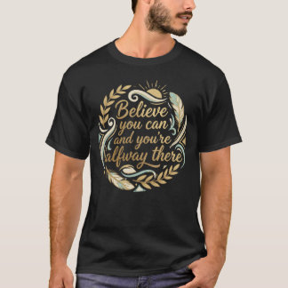 Camiseta Believe You Can: Golden Motivation Tee