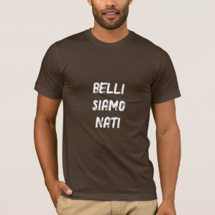 Camiseta Belli siamo nati Lovely White Nova Frase