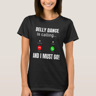 Camiseta Belly Dance Está Ligando E Preciso Ir