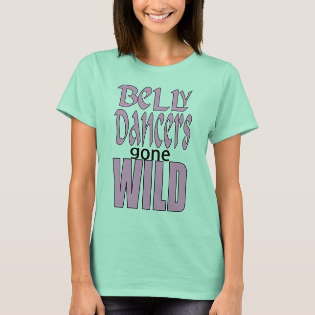Camiseta Belly Dancers ficou selvagem - VanessaSparkles.com (Frente)