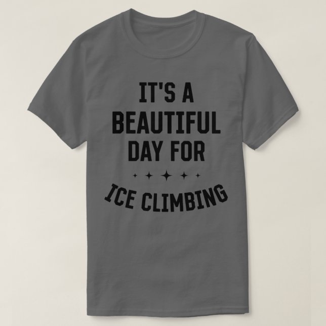 Camiseta Belo dia para escalar gelo humor desportivo engraç (Frente do Design)