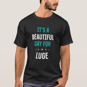 Camiseta Belo dia para Luge Esportivo Jogos Humorísticos Sl