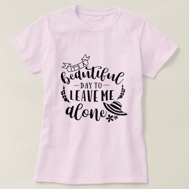 Camiseta Belo dia para me deixar em paz (Frente do Design)