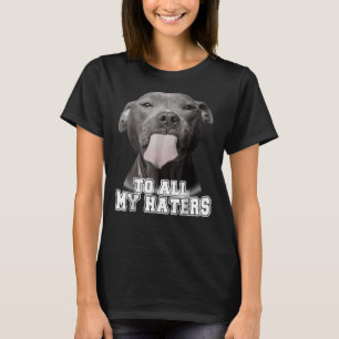 Camiseta Belo Pitbull Para Todos Os Meus Odiadores Cachorro