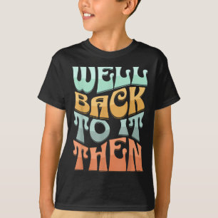 Camiseta Bem De Volta a Isso Então Design Motivacional Dive