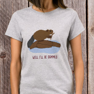 Camiseta Bem, Estou Danado Design Pun Sassy Beaver