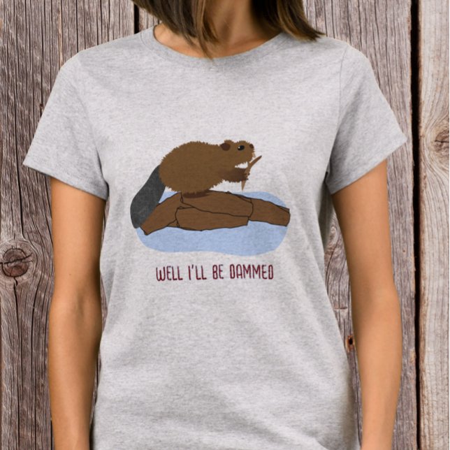 Camiseta Bem, Estou Danado Design | Pun Sassy Beaver (Criador carregado)