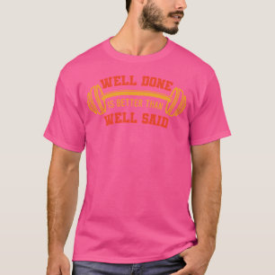 Camiseta Bem Feito É Melhor Do Que Bem Disseste Barbell