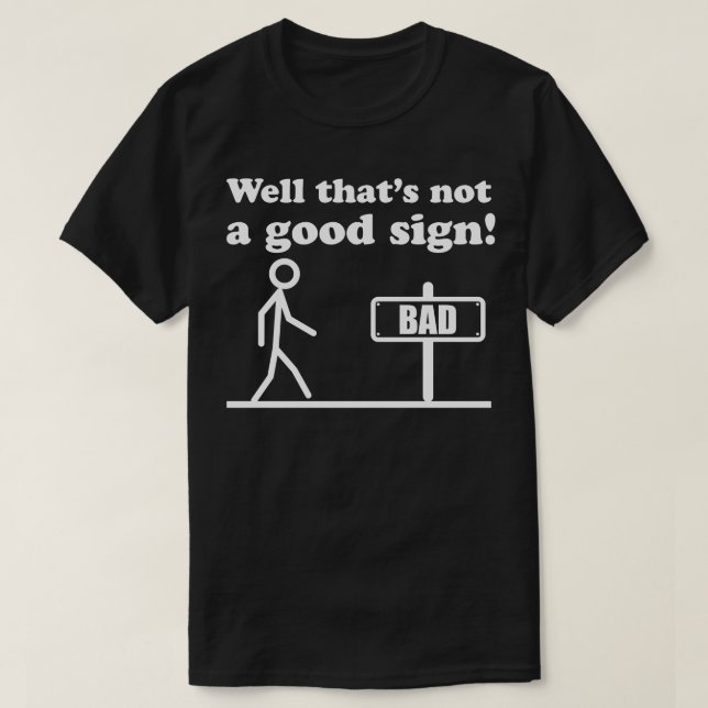 Camiseta Bem, Isso Não É Um Bom Sinal (Frente do Design)