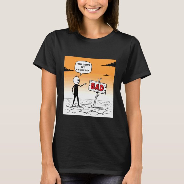 Camiseta Bem, isso não é um bom sinal engraçado (Frente)