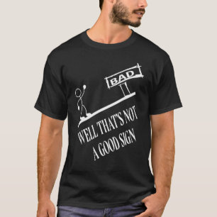 Camiseta Bem, isso não é um bom sinal ruim