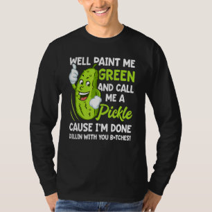 Camiseta Bem, Me Pintem Verde E Me Chame De Roupa De Picles