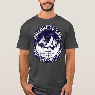 Camiseta Bem-Vindo Ao Acampamento Quitcherbitchin