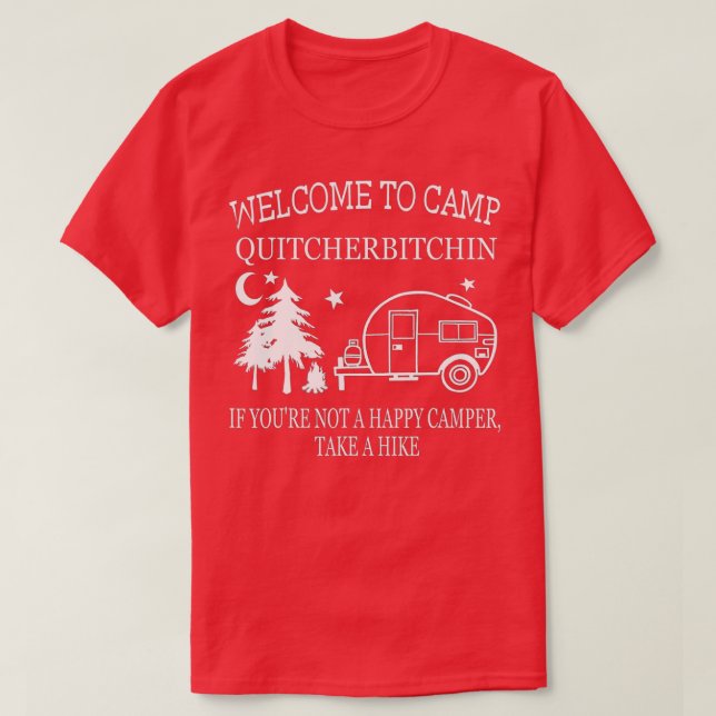 Camiseta Bem-Vindo Ao Acampamento Quitcherbitchin Engraçado (Frente do Design)
