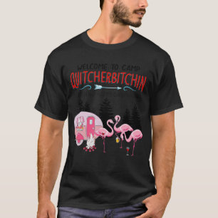 Camiseta Bem-Vindo Ao Acampamento Quitcherbitchin Sai Da Su