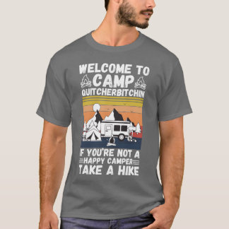 Camiseta Bem-vindo ao Acampamento Quitcherbitchin Se Você N