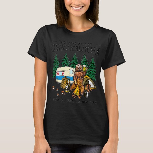 Camiseta Bem-Vindo Ao Acampamento Quitcherbitchin Um Urso C (Frente)