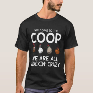 Camiseta Bem-vindo ao Coop Estamos Todos Loucos de Galinha