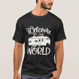 Camiseta Bem-Vindo Ao Nosso Mundo Para Campos Rv De 5 Roda