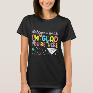 Camiseta Bem-Vindo De Volta Estou Feliz Por Você Estar Aqui