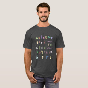 Camiseta Bem-vindo de volta, estou feliz que esteja aqui de
