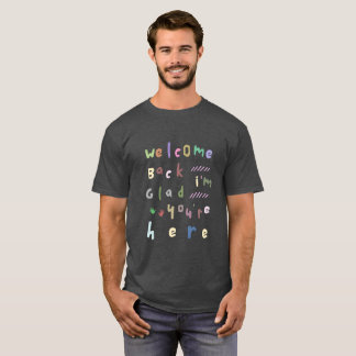 Camiseta Bem-vindo de volta, estou feliz que esteja aqui de