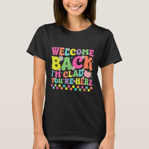 Camiseta Bem-vindo de Volta Estou Feliz Que Você Está Aqui