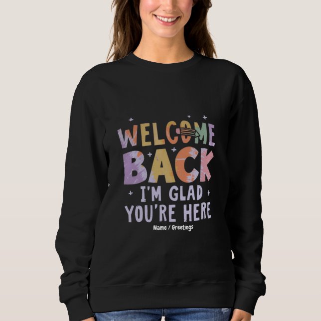 Camiseta Bem-vindo de Volta Estou Feliz Que Você Está Aqui  (Frente)