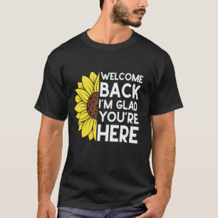Camiseta Bem-vindo de volta, estou feliz que você está aqui