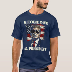 Camiseta Bem-vindo de volta Senhor Presidente Donald Trump 