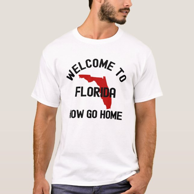Camiseta Bem-vindos à Flórida, agora vá para casa (Frente)