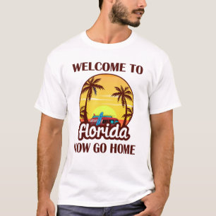 Camiseta Bem-vindos à Flórida, agora vá para casa