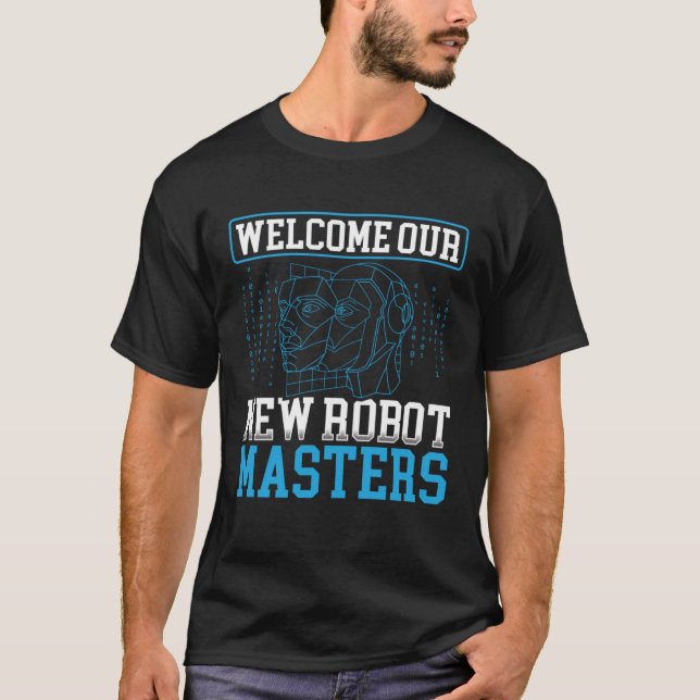 Camiseta Bem-vindos nossos novos Mestrados robôs inteligênc (Frente)