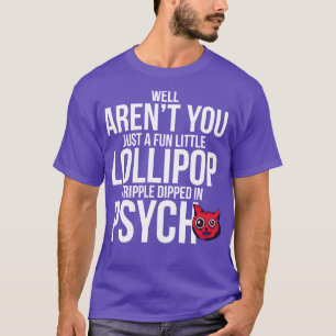 Camiseta Bem, Você Não É Apenas Um Pequeno E Divertido Trip