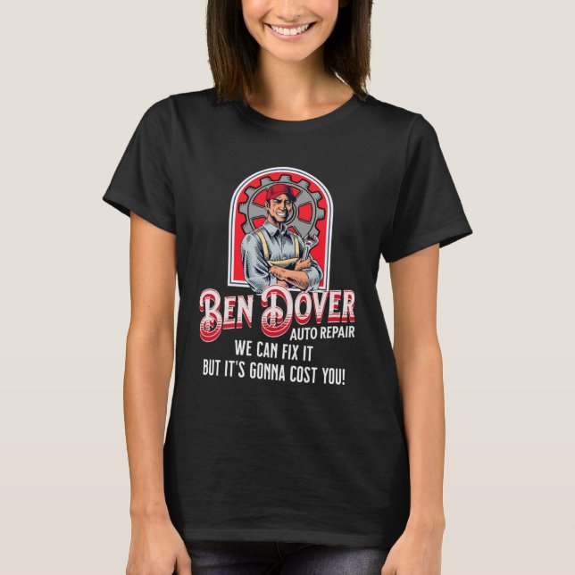 Camiseta Ben Dover Auto Repair Its Gonna Cost You  Adult Hu (Frente)