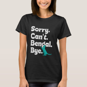 Camiseta Bengal Cat Lover SORRY NÃO PODE BENGAR TÃO Engraça